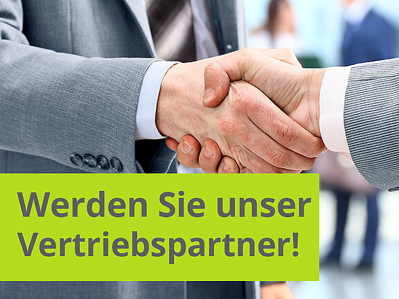 Zwei Geschäftsleute geben sich die Hand, darüber steht: Werden Sie unser Vertriebspartner!